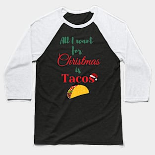 All I want for Christmas is Tacos T-Shirt Baseball T-Shirt